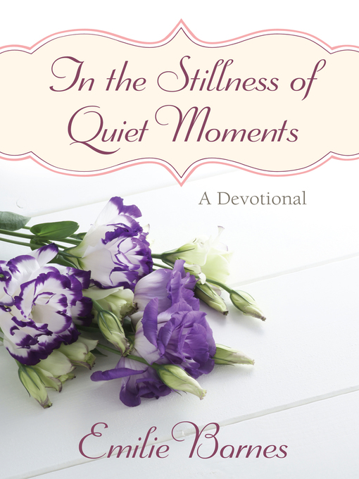 Title details for In the Stillness of Quiet Moments by Emilie Barnes - Available